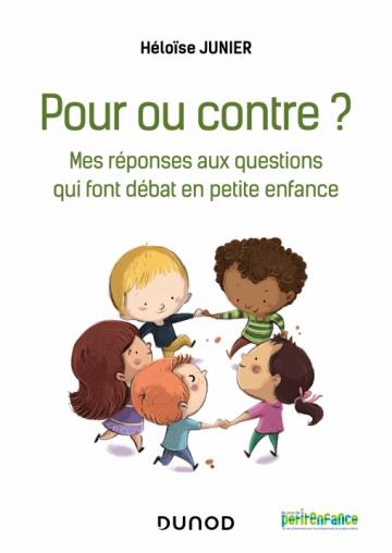 POUR OU CONTRE ? - LES GRANDS DEBATS DE LA PETITE ENFANCE A LA LUMIERE DES CONNAISSANCES  SCIENTIFIQ