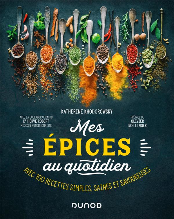 MES EPICES AU QUOTIDIEN - AVEC 100 RECETTES SIMPLES, SAINES ET SAVOUREUSES