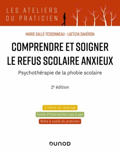 COMPRENDRE ET SOIGNER LE REFUS SCOLAIRE ANXIEUX - 2E ED. - PSYCHOTHERAPIE DE LA PHOBIE SCOLAIRE