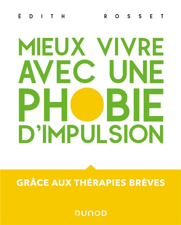 MIEUX VIVRE AVEC UNE PHOBIE D'IMPULSION - GRACE AUX THERAPIES BREVES