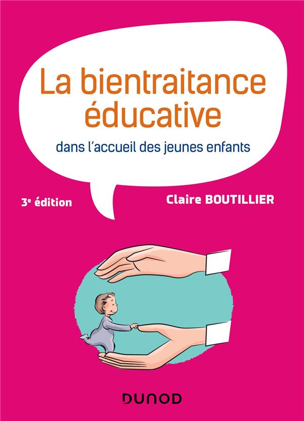 LA BIENTRAITANCE EDUCATIVE DANS L'ACCUEIL DES JEUNES ENFANTS - 3E ED.