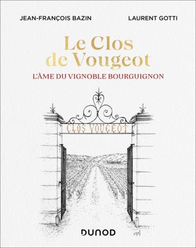 LE CLOS DE VOUGEOT - L'AME DU VIGNOBLE BOURGUIGNON