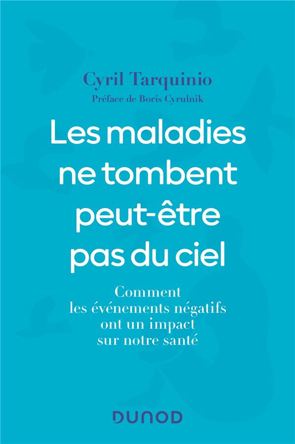 LES MALADIES NE TOMBENT PEUT-ETRE PAS DU CIEL - COMMENT LES EVENEMENTS NEGATIFS ONT UN IMPACT SUR NO
