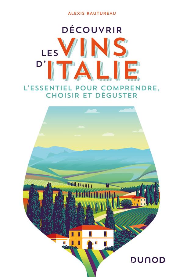 DECOUVRIR LES VINS D'ITALIE - L'ESSENTIEL POUR COMPRENDRE, CHOISIR ET DEGUSTER