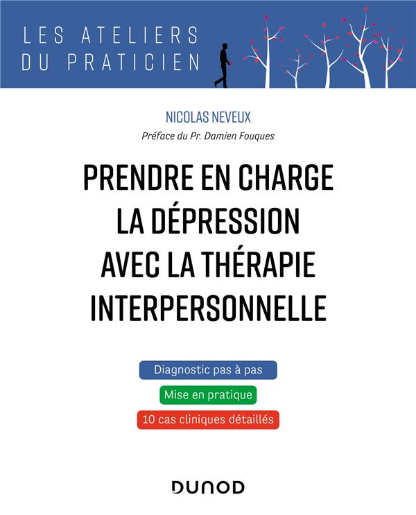 PRENDRE EN CHARGE LA DEPRESSION AVEC LA THERAPIE INTERPERSONNELLE - 8 CAS CLINIQUES DE TIP