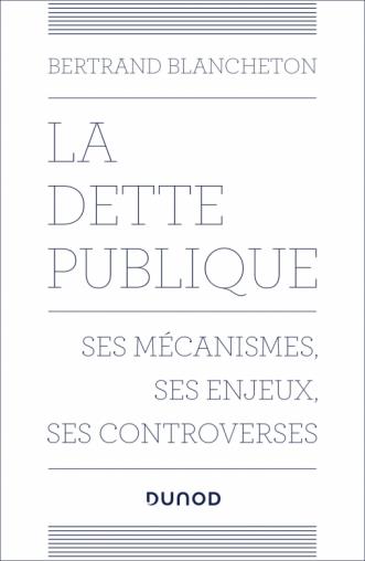 LA DETTE PUBLIQUE - SES MECANISMES, SES ENJEUX, SES CONTROVERSES