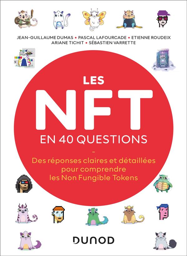 LES NFT EN 40 QUESTIONS - DES REPONSES CLAIRES ET DETAILLEES POUR COMPRENDRE LES NON FUNGIBLE TOKENS