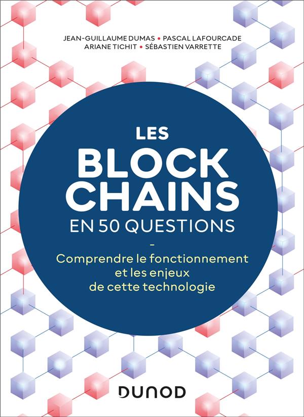 LES BLOCKCHAINS EN 50 QUESTIONS - 2ED. - COMPRENDRE LE FONCTIONNEMENT DE CETTE TECHNOLOGIE