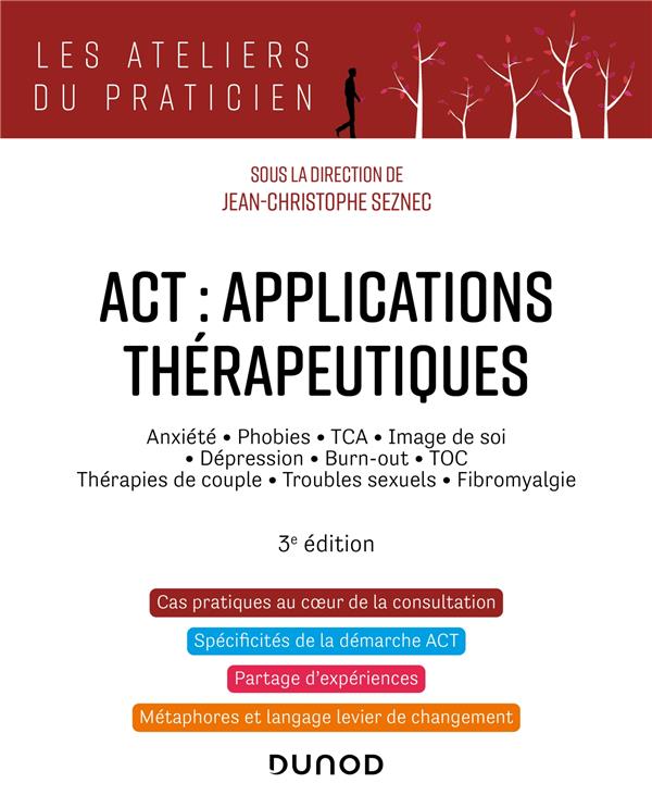 ACT : APPLICATIONS THERAPEUTIQUES - 3E ED. - ANXIETE, PHOBIES, TCA, IMAGE DE SOI, DEPRESSION, BURN-O