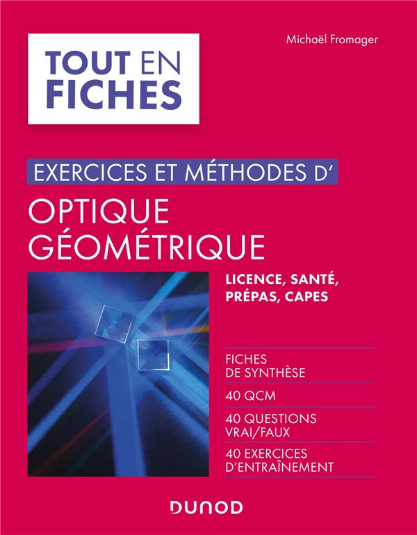 TOUT LE COURS EN FICHES - T01 - EXERCICES ET METHODES D'OPTIQUE GEOMETRIQUE - FICHES DE SYNTHESE, QC