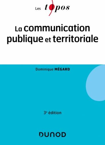 LA COMMUNICATION PUBLIQUE ET TERRITORIALE - 3E ED.