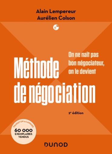 METHODE DE NEGOCIATION - 2E ED. - ON NE NAIT PAS BON NEGOCIATEUR, ON LE DEVIENT