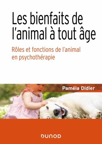 LES BIENFAITS DE L'ANIMAL A TOUT AGE - ROLES ET FONCTIONS DE L'ANIMAL EN PSYCHOTHERAPIE