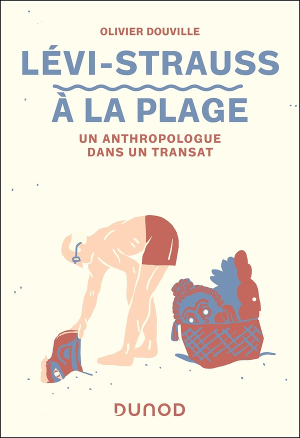 LEVI-STRAUSS A LA PLAGE - UN ANTHROPOLOGUE DANS UN TRANSAT