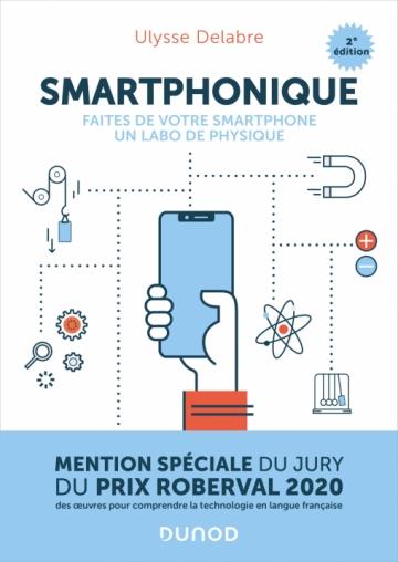 SMARTPHONIQUE - 2E ED. - FAITES DE VOTRE SMARTPHONE UN LABO DE PHYSIQUE