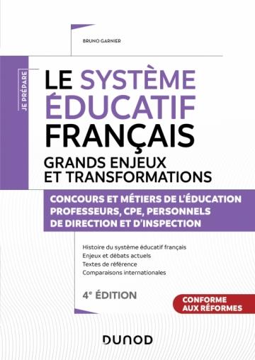 LE SYSTEME EDUCATIF FRANCAIS - 4E ED. - GRANDS ENJEUX ET TRANSFORMATIONS - CONCOURS ET METIERS DE L'