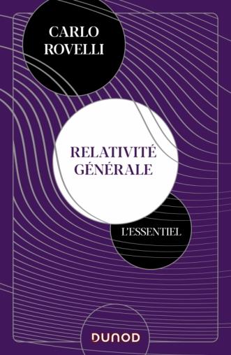 RELATIVITE GENERALE. L'ESSENTIEL - IDEES, CADRE CONCEPTUEL, TROUS NOIRS, ONDES GRAVITATIONNELLES, CO