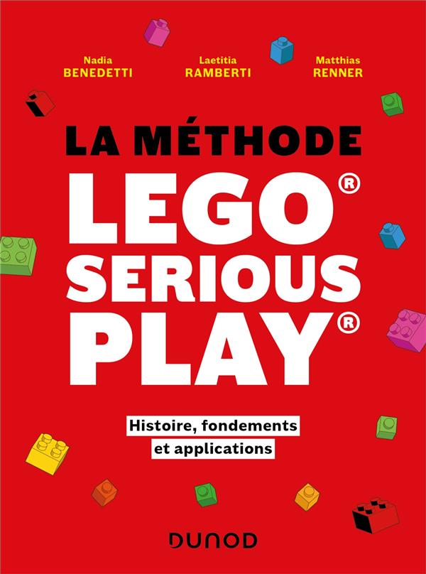 LA METHODE LEGO SERIOUS PLAY - HISTOIRE, FONDEMENTS ET APPLICATIONS