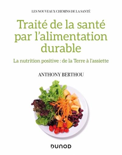 TRAITE DE LA PLEINE SANTE PAR L'ALIMENTATION DURABLE - NUTRITION, ECOLOGIE ET EVOLUTION