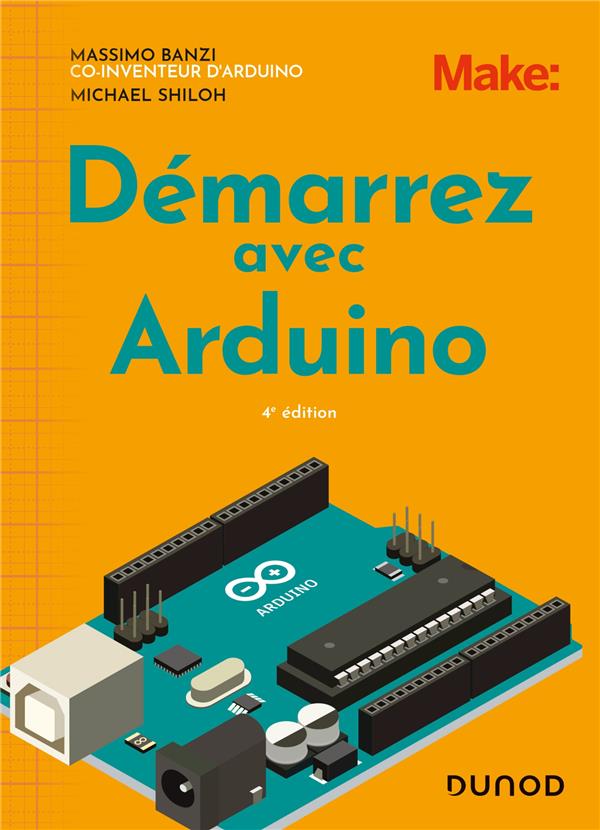 DEMARREZ AVEC ARDUINO - 4E ED.