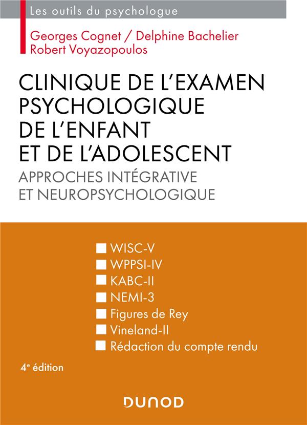 CLINIQUE DE L'EXAMEN PSYCHOLOGIQUE DE L'ENFANT ET DE L'ADOLESCENT - 4E ED. - APPROCHES INTEGRATIVE E