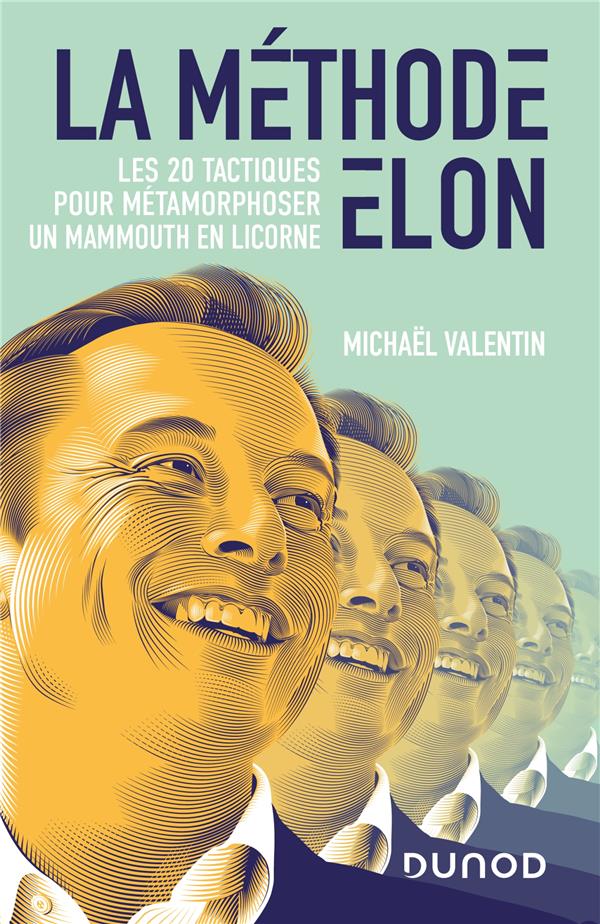 LA METHODE ELON - LES 20 TACTIQUES POUR METAMORPHOSER UN MAMMOUTH EN LICORNE