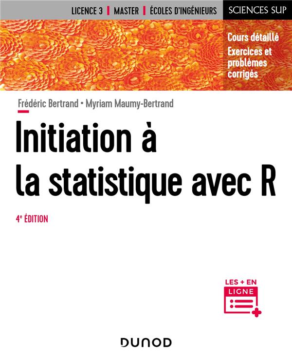 INITIATION A LA STATISTIQUE AVEC R - 4E ED. - COURS, EXEMPLES, EXERCICES ET PROBLEMES CORRIGES