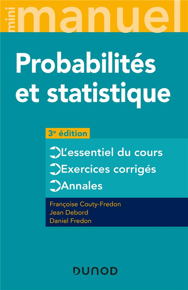 MINI MANUEL - PROBABILITES ET STATISTIQUE - 3E ED. - COURS + ANNALES + EXOS
