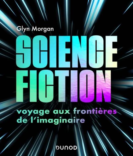 SCIENCE-FICTION: VOYAGE AUX FRONTIERES DE L'IMAGINAIRE