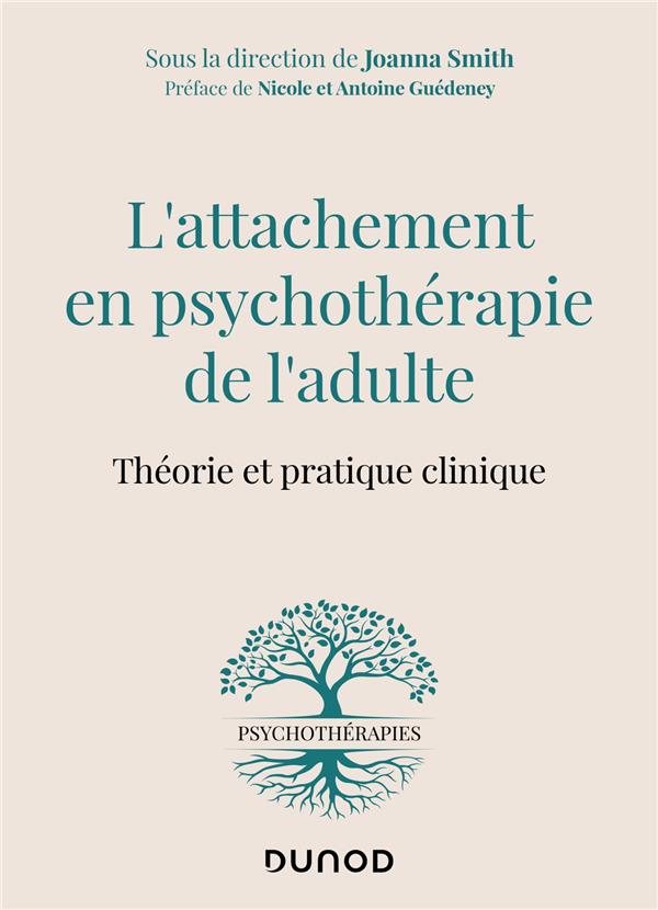 L'ATTACHEMENT EN PSYCHOTHERAPIE DE L'ADULTE - THEORIE ET PRATIQUE CLINIQUE
