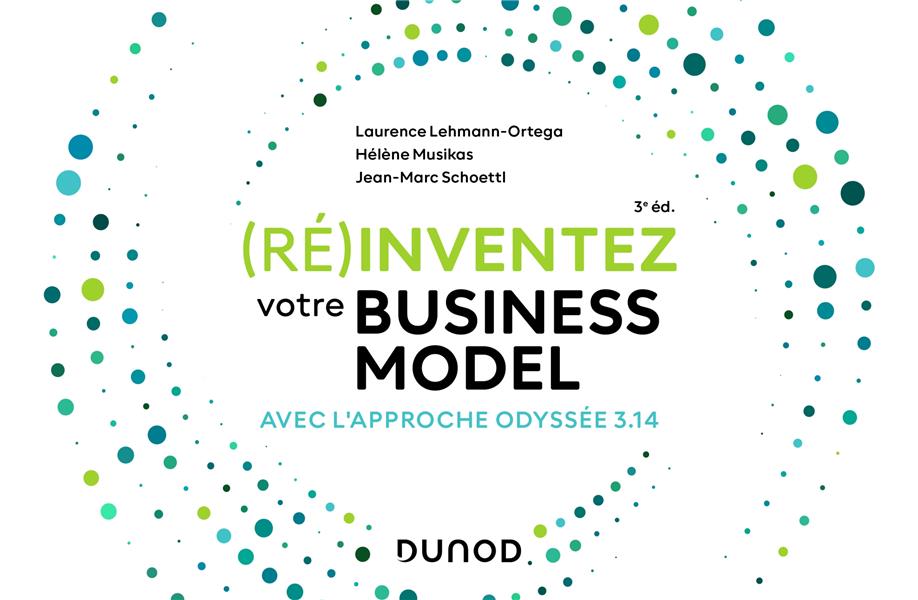 (RE)INVENTEZ VOTRE BUSINESS MODEL - 3E ED. - AVEC L'APPROCHE ODYSSEE 3.14