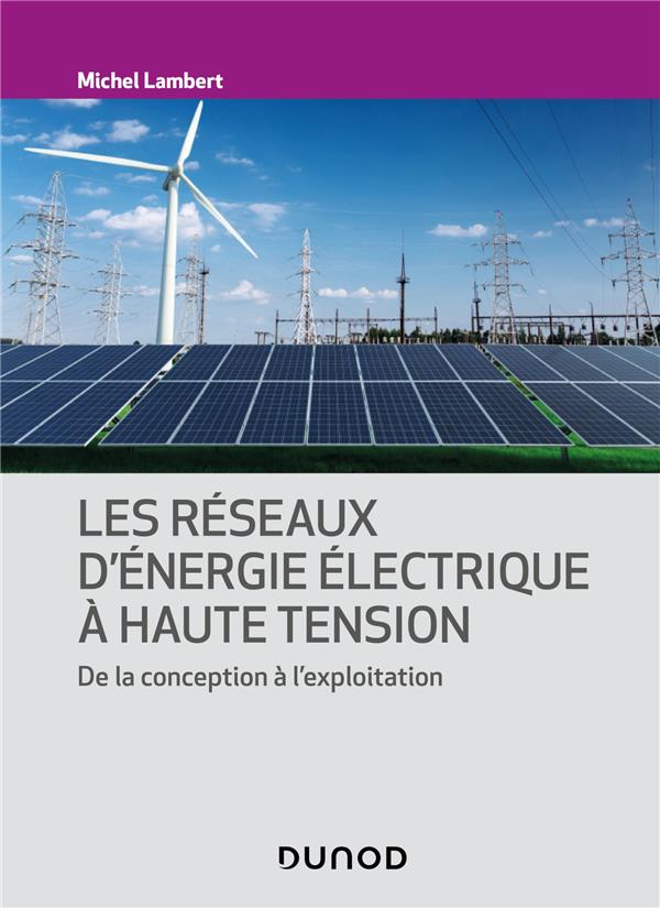 LES RESEAUX D'ENERGIE ELECTRIQUE A HAUTE TENSION - DE LA CONCEPTION A L EXPLOITATION