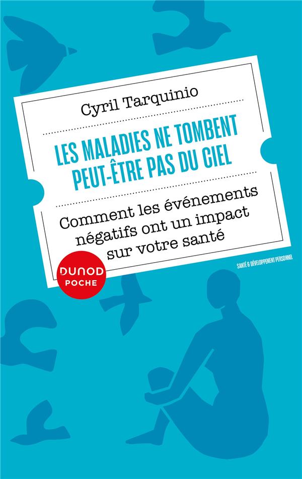 LES MALADIES NE TOMBENT PEUT-ETRE PAS DU CIEL - COMMENT LES EVENEMENTS NEGATIFS ONT UN IMPACT SUR NO