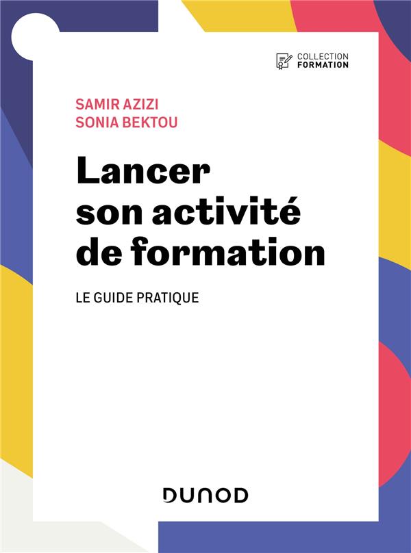 LANCER SON ACTIVITE DE FORMATION - LE GUIDE PRATIQUE