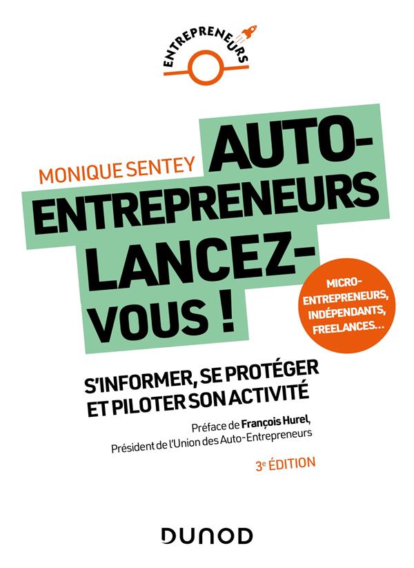 AUTO-ENTREPRENEURS, LANCEZ-VOUS - 3E ED. - S'INFORMER, SE PROTEGER ET PILOTER SON ACTIVITE