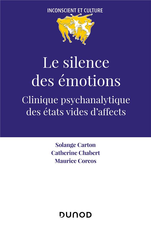 LE SILENCE DES EMOTIONS - CLINIQUE PSYCHANALYTIQUE DES ETATS VIDES D'AFFECTS