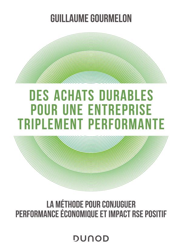 DES ACHATS DURABLES POUR UNE ENTREPRISE TRIPLEMENT PERFORMANTE - LA METHODE POUR CONJUGUER PERFORMAN
