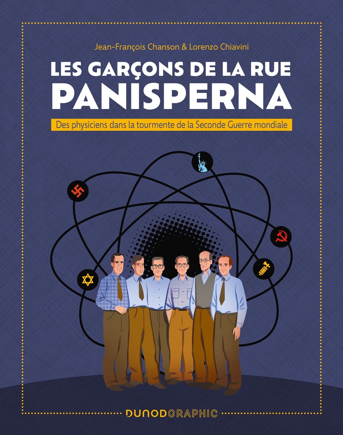 LES GARCONS DE LA RUE PANISPERNA - DES PHYSICIENS DANS LA TOURMENTE DE LA SECONDE GUERRE MONDIALE