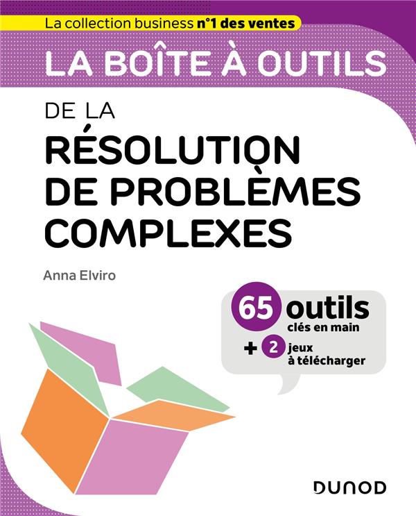 LA BOITE A OUTILS DE LA RESOLUTION DE PROBLEMES COMPLEXES - 65 OUTILS CLES EN MAIN