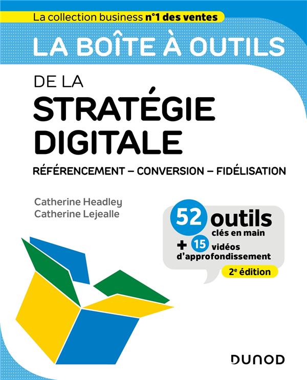 LA BOITE A OUTILS DE LA STRATEGIE DIGITALE - 2E ED. - REFERENCEMENT - CONVERSION - FIDELISATION