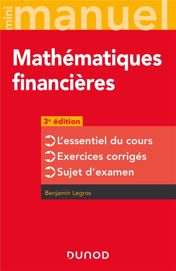 MINI-MANUEL - MATHEMATIQUES FINANCIERES - 3E ED - L'ESSENTIEL DU COURS - EXERCICES CORRIGES - SUJET