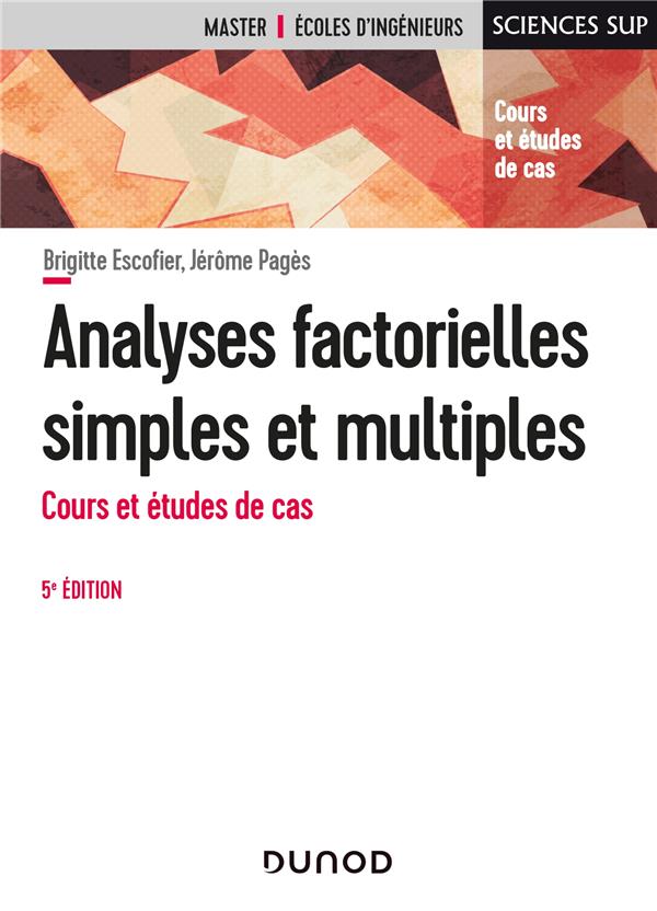 ANALYSES FACTORIELLES SIMPLES ET MULTIPLES - 5E ED. - COURS ET ETUDES DE CAS