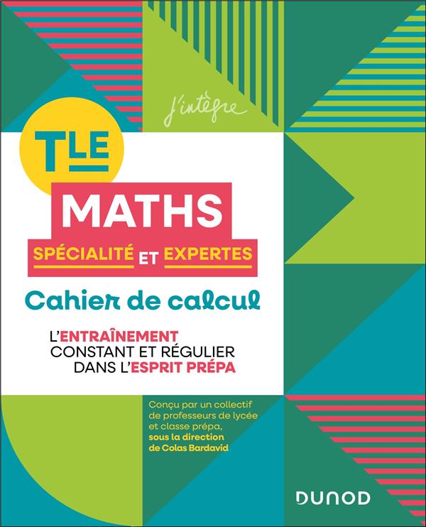 CAHIER DE CALCUL EN MATHS TERMINALE - SPECIALITE MATHS ET MATHS EXPERTES, EN ROUTE POUR LA PREPA