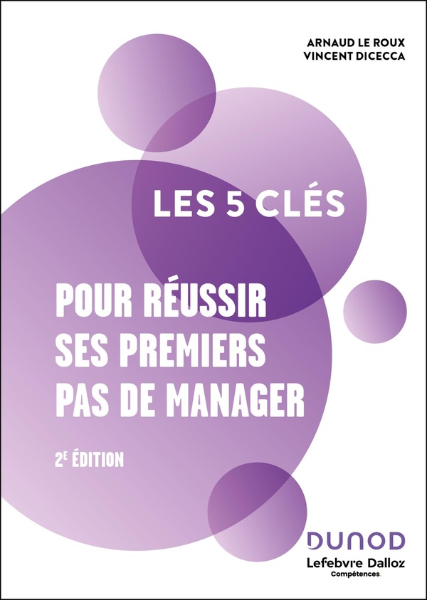 LES 5 CLES POUR REUSSIR SES PREMIERS PAS DE MANAGER - 2E ED.