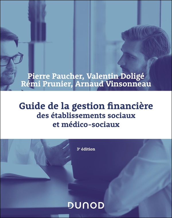 GUIDE DE LA GESTION FINANCIERE DES ETABLISSEMENTS SOCIAUX ET MEDICO-SOCIAUX - 3E ED.