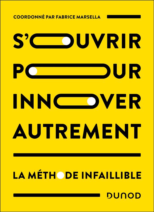 S'OUVRIR POUR INNOVER AUTREMENT - LA METHODE INFAILLIBLE