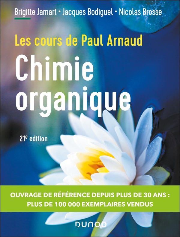 LES COURS DE PAUL ARNAUD - COURS DE CHIMIE ORGANIQUE - 21E ED. - COURS AVEC 350 QUESTIONS ET EXERCIC