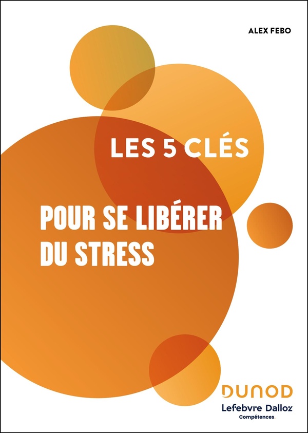 LES 5 CLES POUR SE LIBERER DU STRESS
