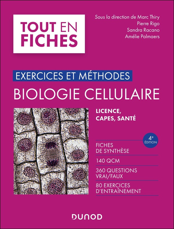 TOUT LE COURS EN FICHES - T01 - EXERCICES ET METHODES DE BIOLOGIE CELLULAIRE - 4E ED. - FICHES DE SY