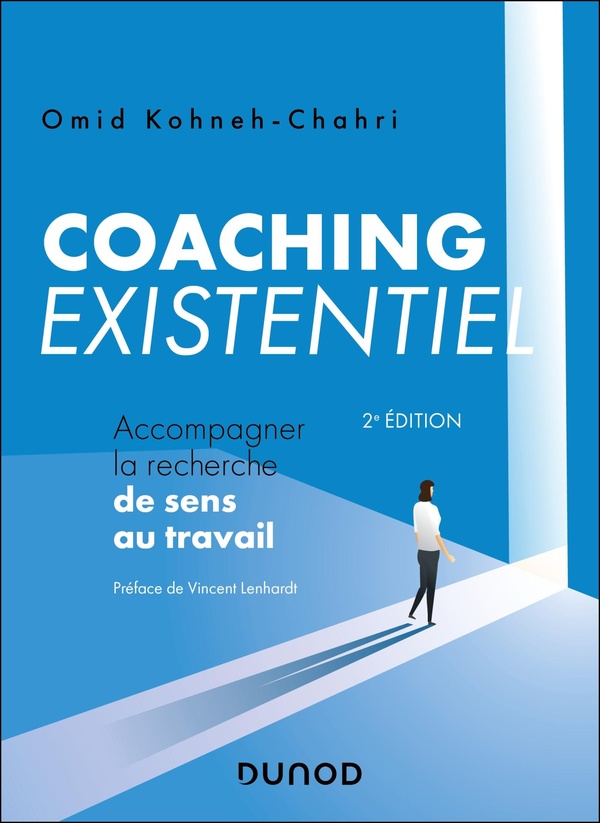 COACHING EXISTENTIEL -2E ED. - ACCOMPAGNER LA RECHERCHE DE SENS AU TRAVAIL